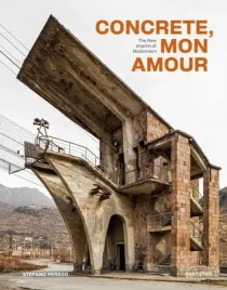 concrete-mon-amour-the-raw-imprint-of-modernism-stefano-perego