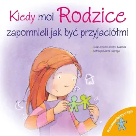 kiedy-moi-rodzice-zapomnieli-jak-byc-przyjaciolmi
