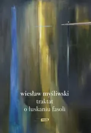 traktat-o-luskaniu-fasoli-wyd-2022-wieslaw-mysliwski