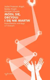 modl-sie-decyduj-i-sie-nie-martw-rozeznawanie-woli-boga-w-5-krokach