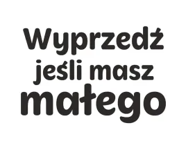 naklejka-wyprzedz-jesli-masz-malego