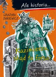 kazimierzu-skad-ta-forsa-ale-historia-wyd-2025-grazyna-bakiewicz