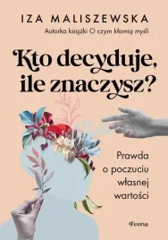 kto-decyduje-ile-znaczysz-iza-maliszewska