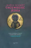 chce-widziec-jezusa