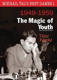 mikhail-tal-s-best-games-1-the-magic-of-youth-by-tibor-karolyi