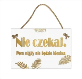 nie-czekaj-bialy-obraz-tabliczka-motywacyjna-2030