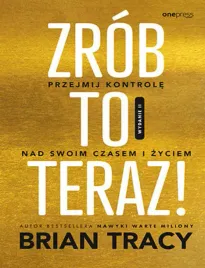 zrob-to-teraz-przejmij-kontrole-nad-swoim-czasem-i-zyciem-wydanie-ii