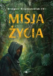 misja-zycia-grzegorz-krzyzostaniak