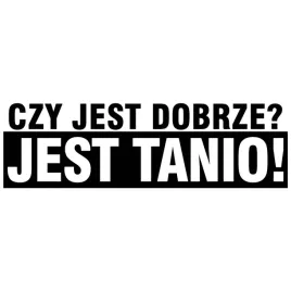 czy-jest-dobrze-jest-tanio-naklejka-trend
