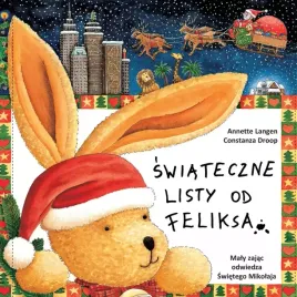 swiateczne-listy-od-feliksa-tom-4-maly-zajac-odwiedza-swietego-mikolaja