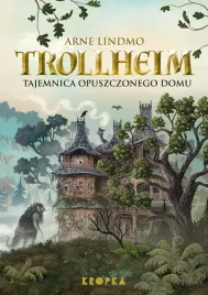 trollheim-tom-1-tajemnica-opuszczonego-domu