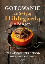 gotowanie-ze-swieta-hildegarda-z-bingen-170-latwych-przepisow