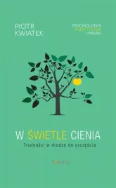 w-swietle-cienia-trudnosci-w-drodze-do-szczescia-piotr-kwiatek-ofmcap