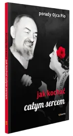 porady-ojca-pio-jak-kochac-calym-sercem