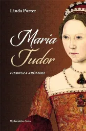 maria-tudor-pierwsza-krolowa-linda-porter