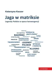 jaga-w-matriksie-legendy-polskie-w-epoce-katarzyna-kaczor