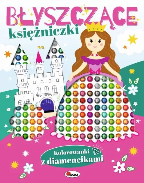 BŁYSZCZĄCE KSIĘŻNICZKI. KOLOROWANKI Z DIAMENCIKAMI