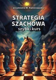 strategia-szachowa-szybki-kurs-arcymistrz-mikolaj-kaliniczenko