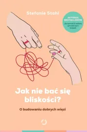 jak-nie-bac-sie-bliskosci-o-budowaniu-dobrych-wiezi-wydanie-2