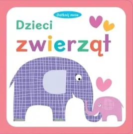 dotknij-mnie-dzieci-zwierzat-praca-zbiorowa-ksiazka-sensoryczna