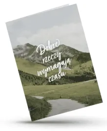 kartka-skladana-dobre-rzeczy-wymagaja-czasu