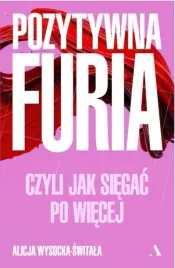 pozytywna-furia-czyli-jak-siegac-po-wiecej
