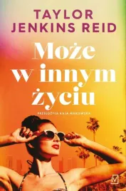 moze-w-innym-zyciu-taylor-jenkins-reid