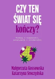 czy-ten-swiat-sie-konczy-rozmowy-o-niepewnosci