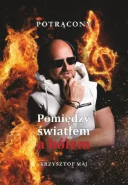 pomiedzy-swiatlem-a-bolem-krzysztof-maj-potracony