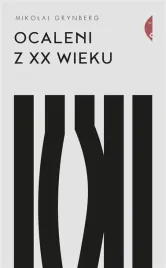 ocaleni-z-xx-wieku-mikolaj-grynberg