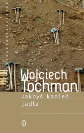 jakbys-kamien-jadla-wojciech-tochman