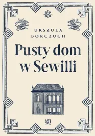 pusty-dom-w-sewilli-urszula-borczuch