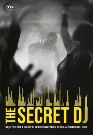 the-secret-dj-miedzy-euforia-a-upadkiem