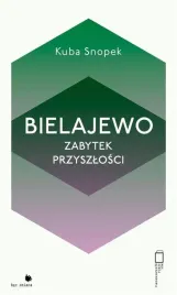 bielajewo-zabytek-przyszlosci-kuba-snopek
