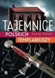 tajemnice-polskich-templariuszy-andrzej-zielinski