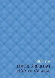 1863-rok-edycje-zrodlowe-od-xix-do-xxi-wieku