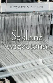 szklane-wrzeciona-krzysztof-nitkiewicz