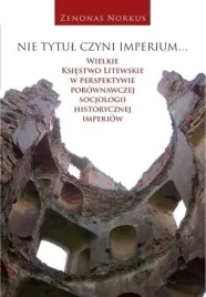 nie-tytul-czyni-imperium-zenonas-norkus