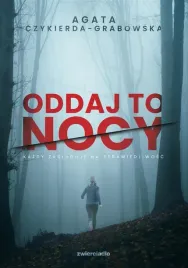 oddaj-to-nocy-agata-czykierda-grabowska