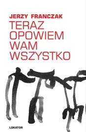 teraz-opowiem-wam-wszystko-jerzy-franczak
