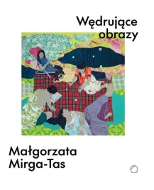 wedrujace-obrazy-malgorzata-mirga-tas