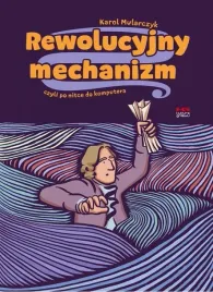 rewolucyjny-mechanizm-czyli-po-nitce-do-komputera