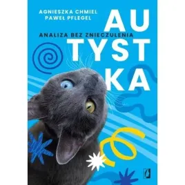 autystka-analiza-bez-znieczulenia-agnieszka-chmiel-pawel-pflegel