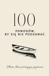 100-powodow-by-sie-nie-poddawac-slowa-ktore-pomagaja-przetrwac-ksiazka