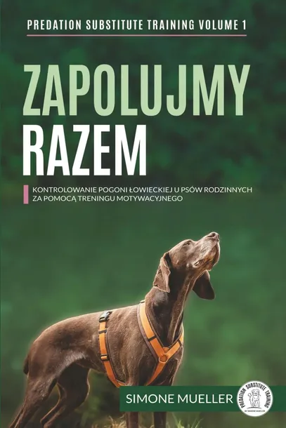 ZAPOLUJMY RAZEM: KONTROLOWANIE POGONI ŁOWIECKIEJ U PSÓW RODZINNYCH
