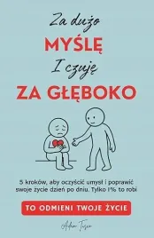 za-duzo-mysle-i-czuje-za-gleboko-to-odmieni-twoje-zycie-5-krokow-ksiazka