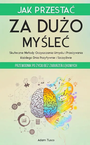 Jak Przestać Za Dużo Myśleć: Przewodnik po Życiu bez Zaburzeń Lękowych