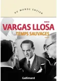 temps-sauvages-mario-vargas-llosa