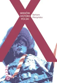 x-wiekow-historii-polski-barbara-ploszynska