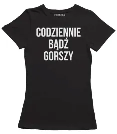 koszulka-damska-codziennie-badz-gorszy